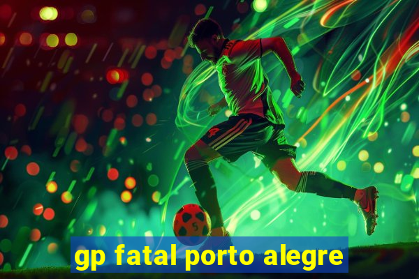 gp fatal porto alegre